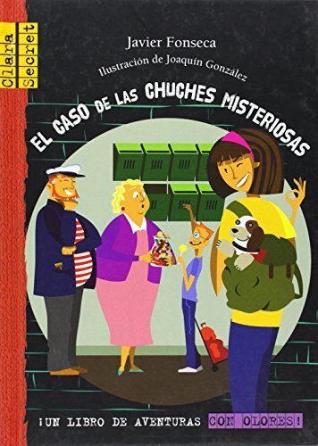 EL CASO DE LAS CHUCHES MISTERIOSAS (CLARA SECRET) (SPANISH By Javier Fonseca