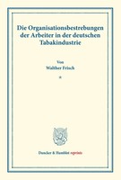 Die Organisationsbestrebungen Der Arbeiter In Der Deutschen Tabakindustrie. Buch