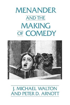 Michael J. Walton (u. a.) | Menander and the Making of Comedy | Taschenbuch