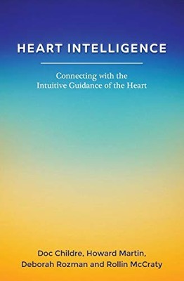 Heart Intelligence: Connecting with the Intuitive Guidance by Doc Childre