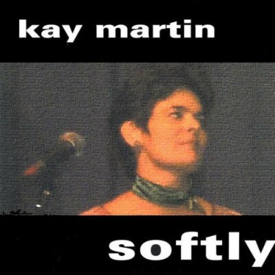 KAY MARTIN - Softly CD
