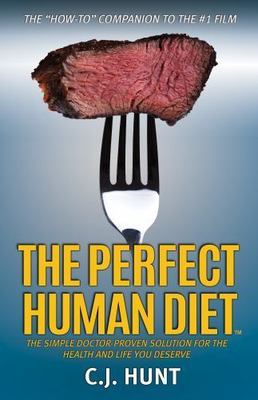 The Perfect Human Diet: The Simple Doctor-Proven Solution for the Health and...