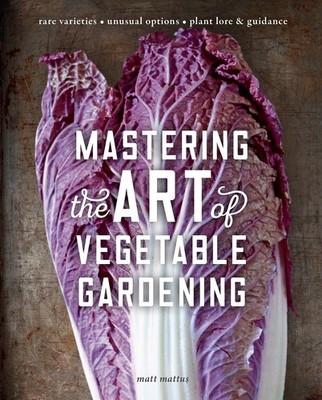 Mastering the Art of Vegetable Gardening: Rare Varieties * Unusual Options *...
