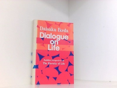 Dialogue On Life, Vol. 2: Buddhist Perspectives on the Eternity of Life Daisaku 