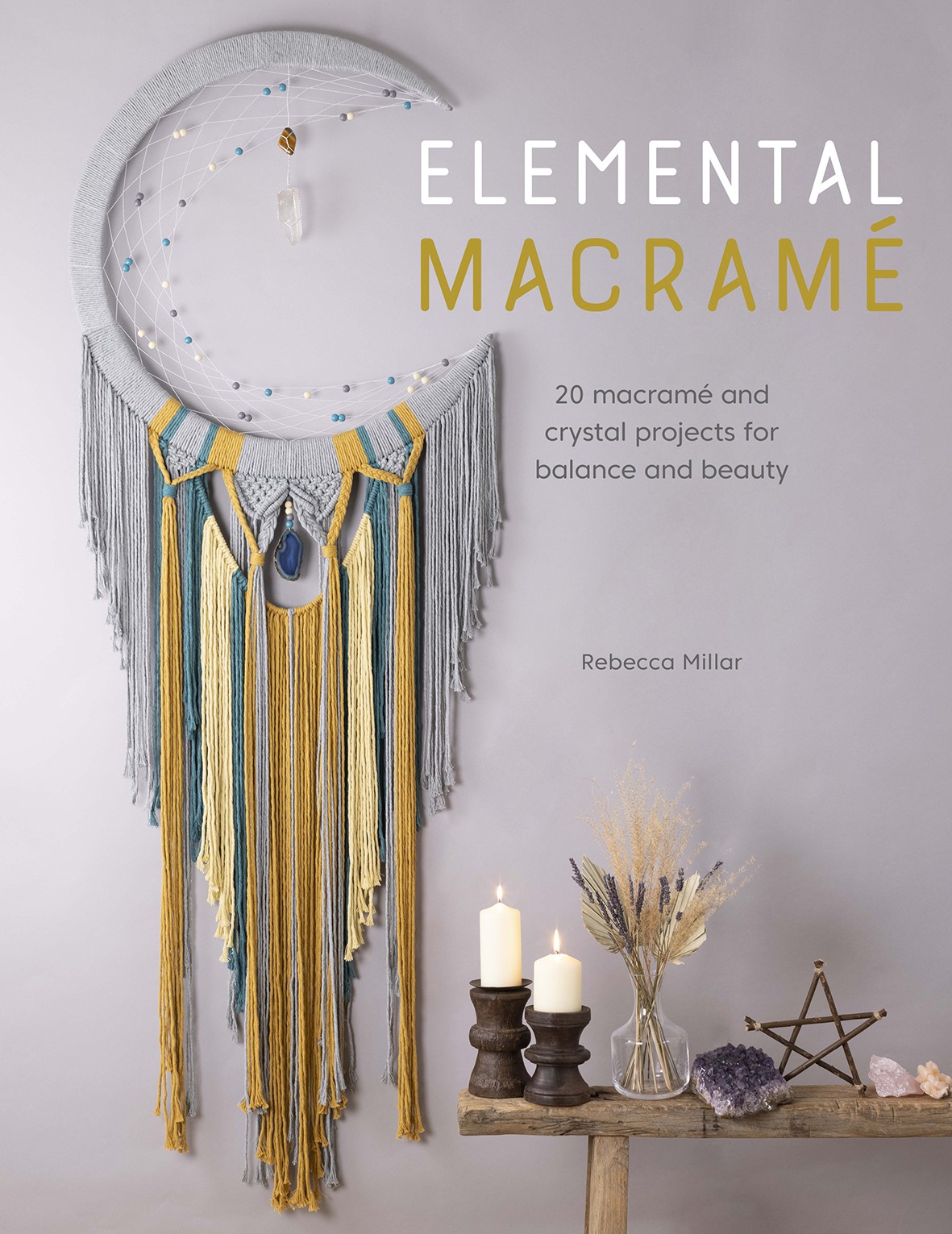 Elemental Macram by Rebecca Millar - 9781446308790