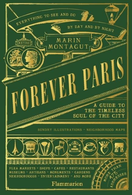 Forever Paris: A Guide to the Timeless Soul of the City by Marin Montagut