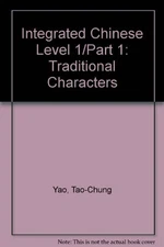 INTEGRATED CHINESE LEVEL 1/PART 1: TRADITIONAL CHARACTERS By Tao-chung Yao Mint