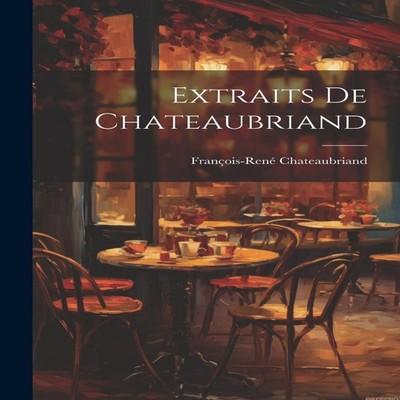 Extraits de Chateaubriand Creative Media Partners LLC Paperback C