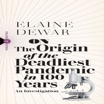 On the Origin of the Deadliest Pandemic in 100 Years An Investiga