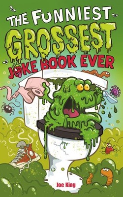 The Funniest and Grossest Joke Book Ever, King, King, 9781839134944 New+-