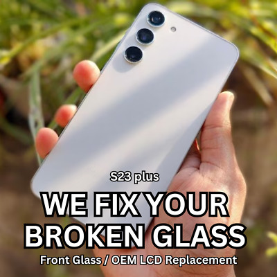 Samsung Galaxy S23 Plus Cracked Screen/LCD Full Repair Quality Service lot