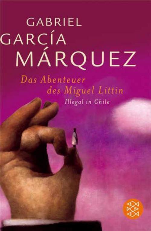 Die Abenteuer Des Miguel Littin Gabriel Garcia Márquez