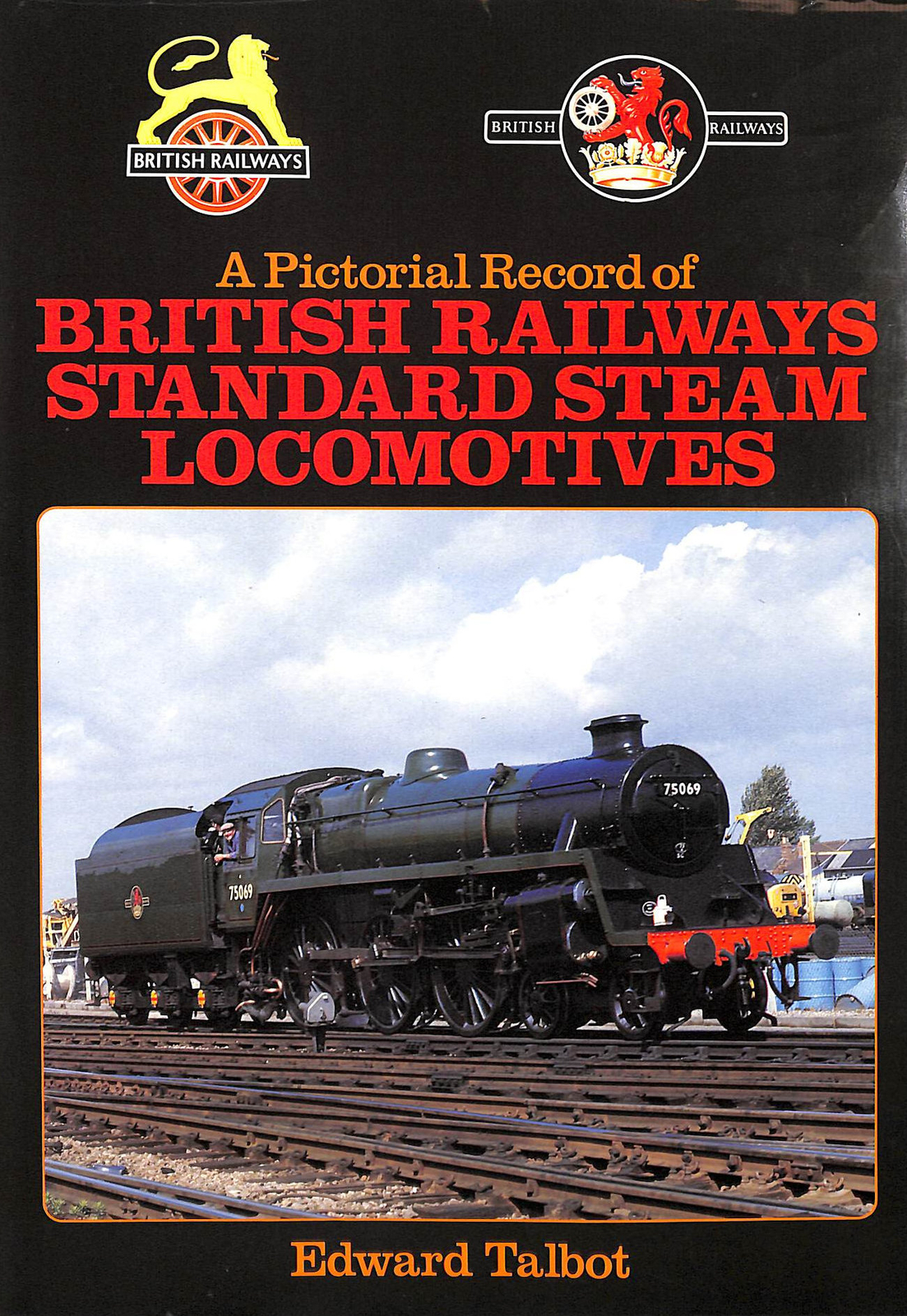 Pictorial Record of British Railways Standard Steam Locomotives by Talbot, E.