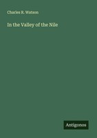 Charles R. Watson | In The Valley Of The Nile | Taschenbuch | Englisch (2025)