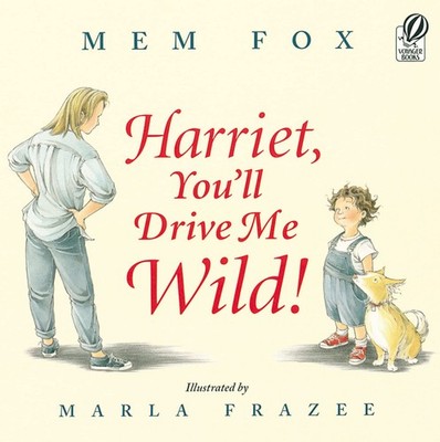 Harriet, You'll Drive Me Wild!: A Heartwarming Tale Exploring the Bond Betwe...