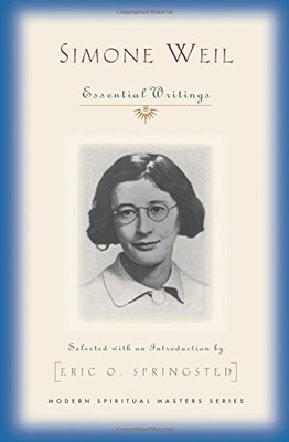 SIMONE WEIL (MODERN SPIRITUAL MASTERS SERIES): SELECTED By Eric O. Springsted VG