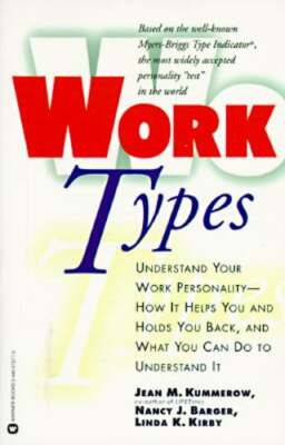 Work Types: Understand Your Work Personality by Jean M Kummerow: New