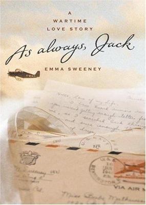 As Always, Jack: A Wartime Love Story by Emma Sweeney