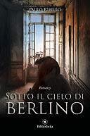 9788869342264 Sotto il cielo di Berlino - Paulo Ribeiro