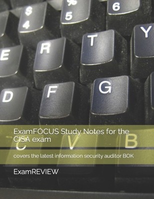 Yu - ExamFOCUS Study Notes for the CISA exam  covers the latest inform - X555z