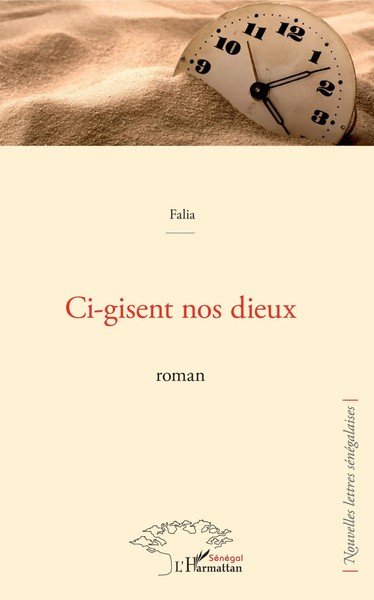 Ci-Gisent Nos Dieux. Roman Falia Taschenbuch Harmattan SéNéGal FranzöSisch 2020-image