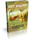 Get Juiced!: Juicing Your Way to Better Health (EBook)