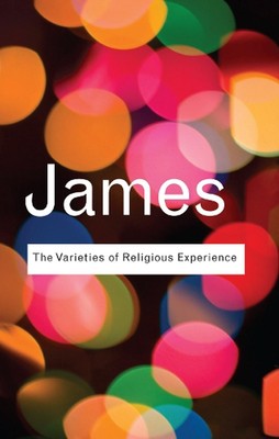 The Varieties of Religious Experience: A Study In Human Nature by William James 