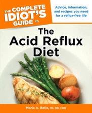 The Complete Idiot's Guide to the Acid Reflux Diet (Idiot's Guides) - GOOD