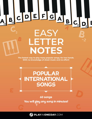 Easy Letter Notes - Popular International Songs: Learn to Play Piano in One Day