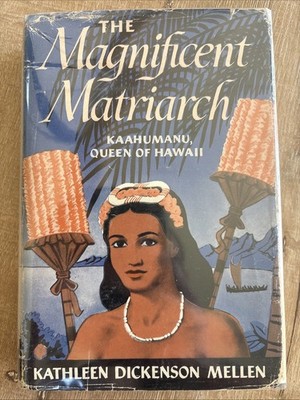 THE MAGNIFICENT MATRIARCH Kathleen Dickenson Mellen 1952 HCDJ Kaahumanu HAWAII