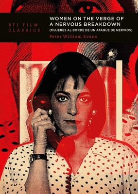 Women on the Verge of a Nervous Breakdown (BFI Film Classics)