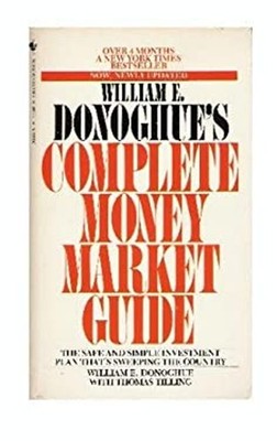 William E. Donoghue's Complete Money Market Guide William E. Dono