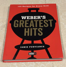 Weber's Greatest Hits: 125 Recipes for Every Grill by Jamie Purviance, 2017 PB