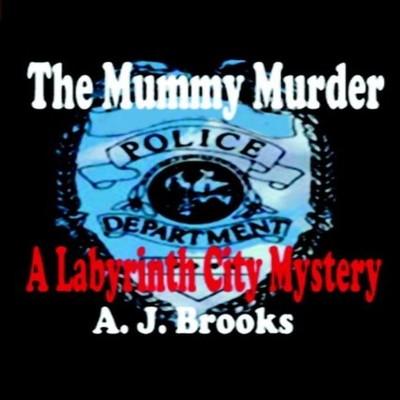The Mummy MurderA Labyrinth City Mystery A. J. Brooks Paperback A