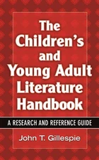 The Children's and Young Adult Literature Handbook: A Research and Reference...
