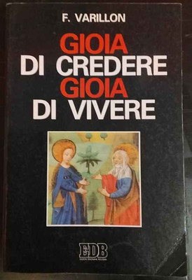Gioia di credere gioia di vivere : il mistero di Cristo rivelazione di Dio amore
