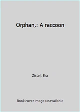 Orphan,: A raccoon by Era Zistel