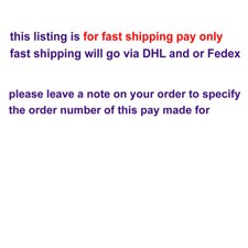for fast shipping pay only - post via DHL, Fedex and or EMS Express F14