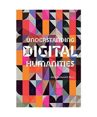 Understanding Digital Humanities
