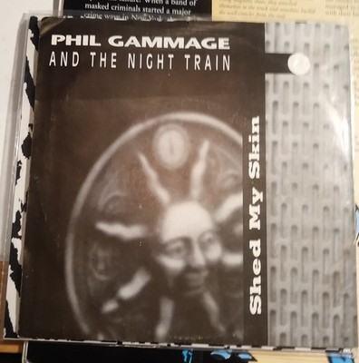 Phil Gammage & The Night Train, Shed My Skin ~ 1991 Diesel Only 45 +PS