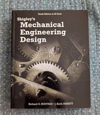 SHIGLEY s Mechanical Engineering Design Tenth Edition SI Units Edition Textbook