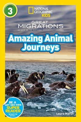 Great Migrations Amazing Animal Journeys (National Geographic Kids Readers, Leve
