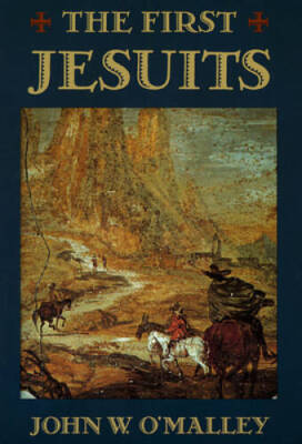 The First Jesuits - Paperback By John W. O'Malley - GOOD