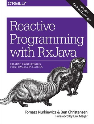 Reactive Programming with RxJava: Creating Asynchronous, Event-Based Applica...