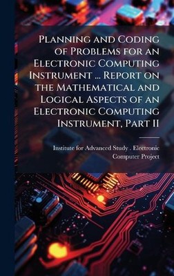 Planung und Codierung von Problemen für ein elektronisches Recheninstrument... Bericht