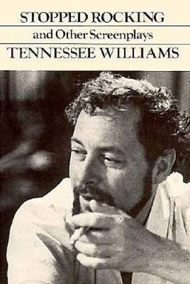 Stopped Rocking and Other Screenplays - Paperback By Tennessee Williams - GOOD