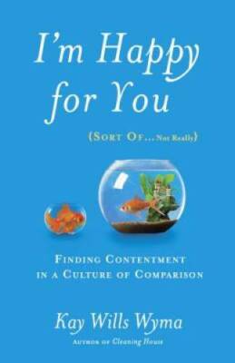 I'm Happy for You (Sort Of...Not Really): Finding Contentment in a  - ACCEPTABLE