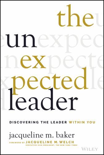 Unexpected Leader : Discovering the Leader Within You by Jacqueline M. Baker ...