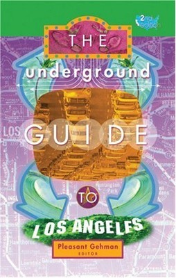 The Underground Guide To Los Angeles, 2nd Edition