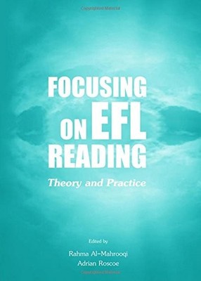 FOCUSING ON EFL READING: THEORY AND PRACTICE By Rahma Al-mahrooqi & Rahma NEW